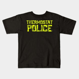 Thermostat police Kids T-Shirt